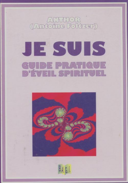 Je suis. Guide pratique d'éveil spirituel - Anthor - Livre