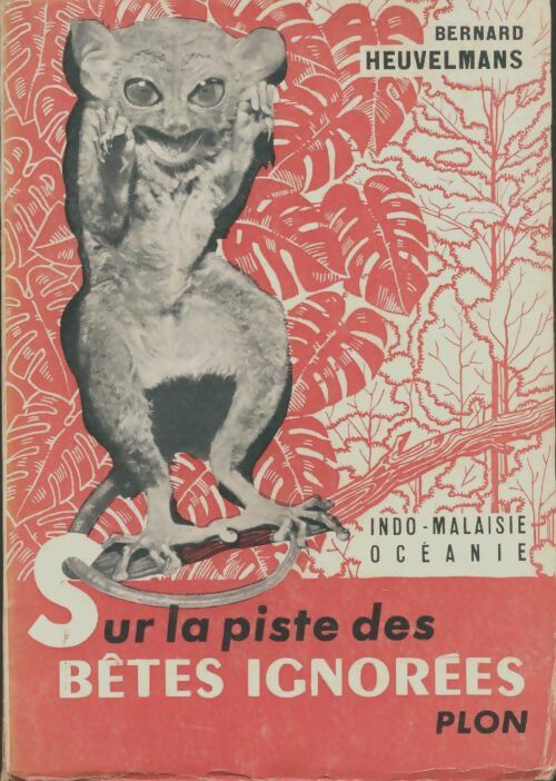 Livrenpoche : Sur la piste des bêtes ignorees Tome I : Indo-Malaisie, Oceanie  - Bernard Heuvelmans - Livre