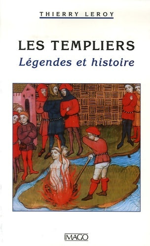 Livrenpoche : Les templiers : Légendes et histoire - Thierry Leroy - Livre