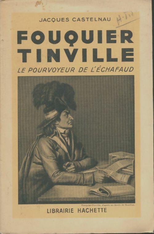 Livrenpoche : Fouquier Tinville : Le pourvoyeur de l'échafaud - Jacques Castelnau - Livre