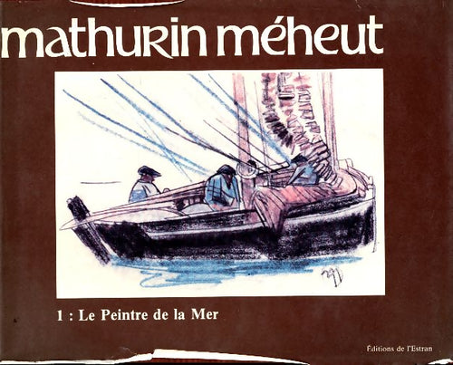 Livrenpoche : Mathurin Méheut Tome I : Le peintre de la mer - Mathurin Méheut - Livre