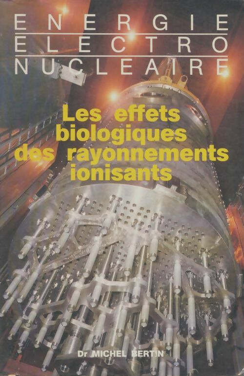 Livrenpoche : Les effets biologiques des rayonnements ionisants - Michel Bertin, Gilbert Troesch - Livre