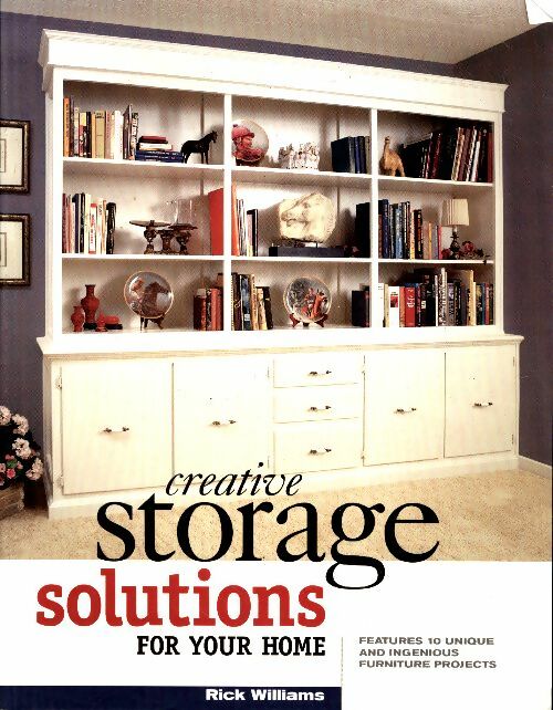 Livrenpoche : Creative storage solutions for your home. Includes 10 beautiful furniture projects - Rick Williams - Livre