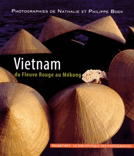 Livrenpoche : Vietnam, du fleuve rouge au Mékong - Nathalie Body, Philippe Body - Livre