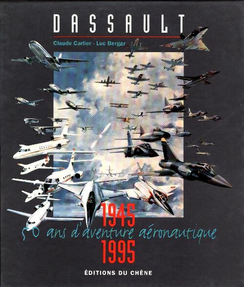 Livrenpoche : Dassault 50 ans d'aventure aéronautique 1945 1995 - Luc Berger - Livre