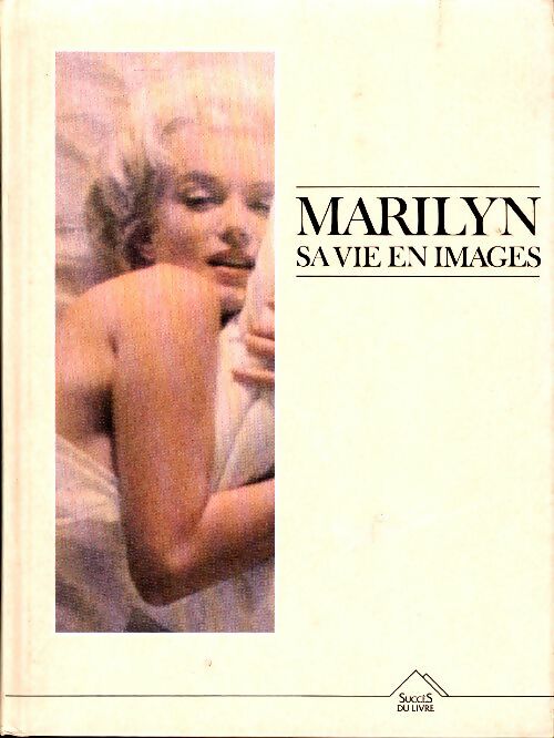 Livrenpoche : Marilyn : Sa vie en images - Marc Duchamp - Livre