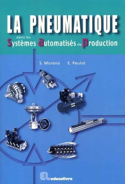 Livrenpoche : Le pneumatique dans les systèmes automatiques de production - S. Moreno - Livre
