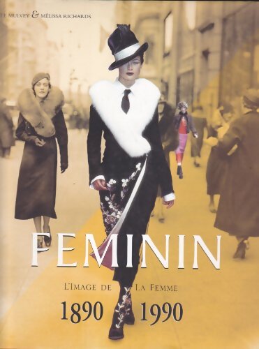 Livrenpoche : Féminin. L'image de la femme 1890-1990 - Mulvey, Richards - Livre