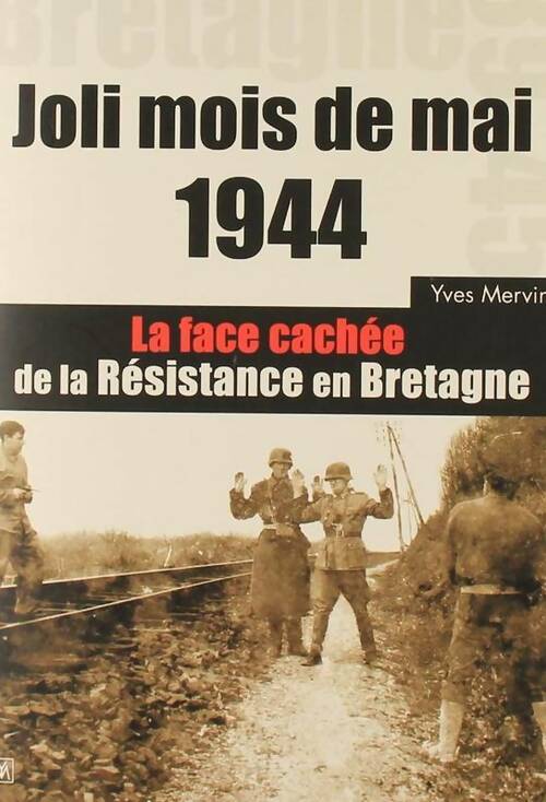 Livrenpoche : Joli mois de mai 1944. La face cachée de la résistance en Bretagne - Yves Mervin - Livre