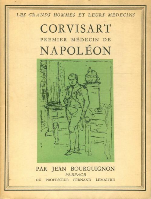 Corvisart premier médecin de Napoléon - Jean Bourguignon - Livre