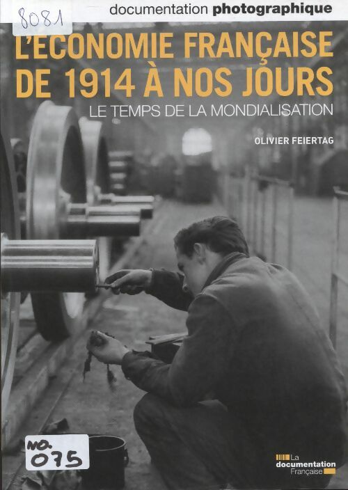 Livrenpoche : La documentation photographique n°8081 : L'économie française de 1914 à nos jours - Collectif - Livre