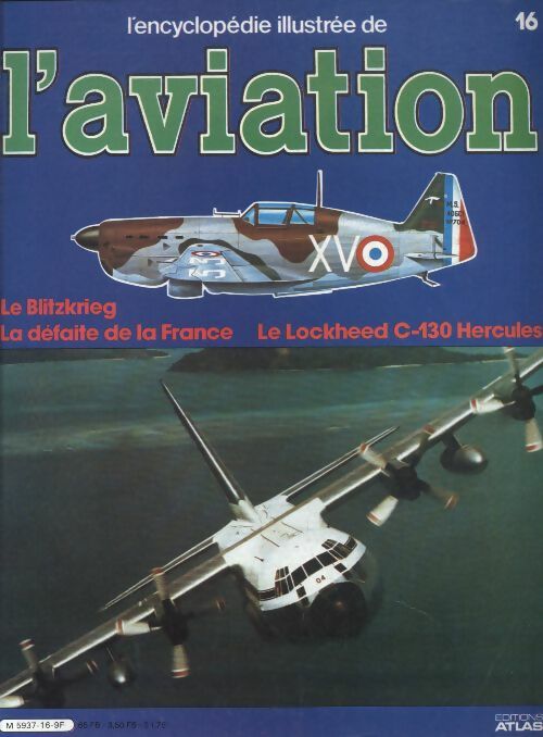 Livrenpoche : L'encyclopédie illustrée de l'aviation n°16 : Le Blitzkrieg, la défaite de la France / Le Lockheed C-130 Hercules - Collectif - Livre