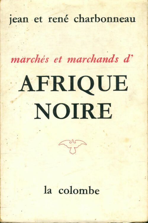Marchés et marchands d'Afrique noire - René Jean; Charbonneau - Livre