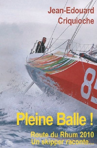 Livrenpoche : Pleine balle ! route du rhum 2010 - Criquioche Jean-edouard - Livre