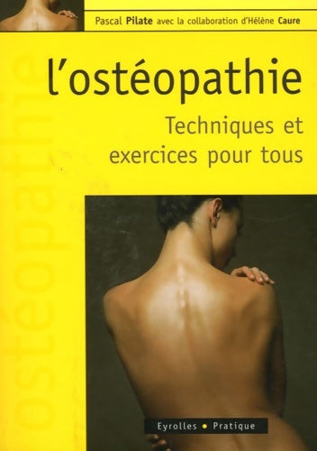 Livrenpoche : L'ostéopathie : Techniques et exercices pour tous - Pascal Pilate - Livre