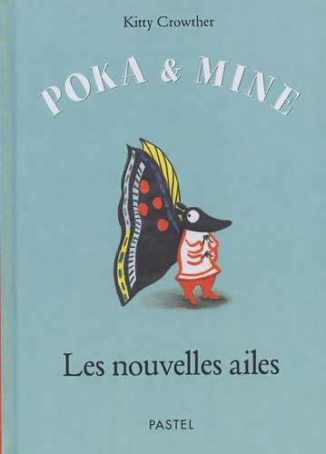 Livrenpoche : Poka et mine les nouvelles ailes - Kitty Crowther - Livre