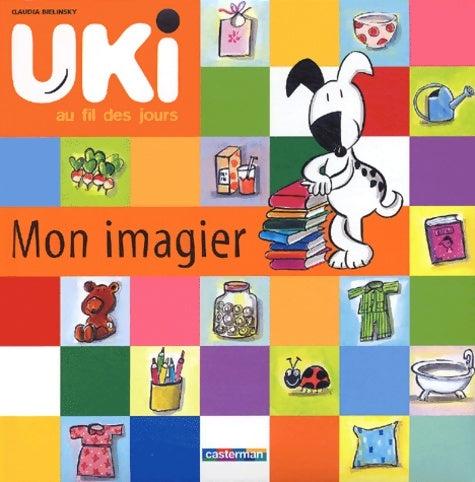 Livrenpoche : Uki au fil des jours : Mon imagier - Claudia Bielinsky - Livre