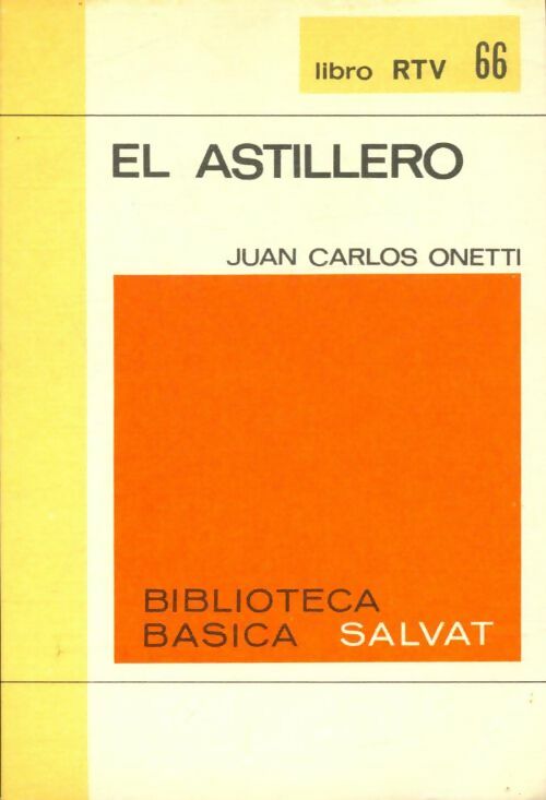 El astillero - Juan Carlos Onetti -  Biblioteca basica Salvat - Livre
