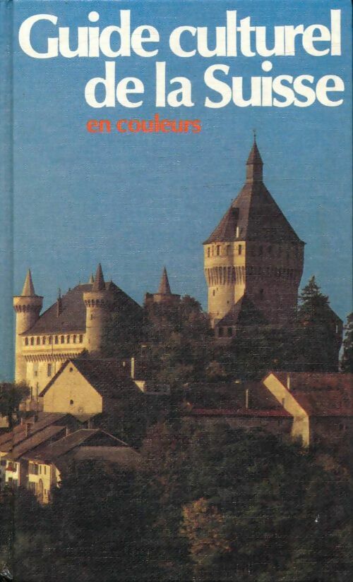 Livrenpoche : Guide culturel de la suisse en couleurs - Collectif - Livre
