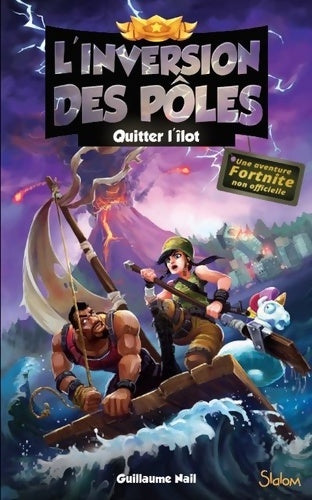 Livrenpoche : L'inversion des pôles (t2) : Quitter l'îlot - lecture roman jeunesse aventures fortnite - dès 12 ans (2) - Guillaume Nail - Livre
