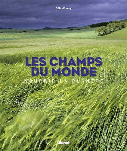 Livrenpoche : Les champs du monde : Nourrir la planète - Gilles Fumey - Livre