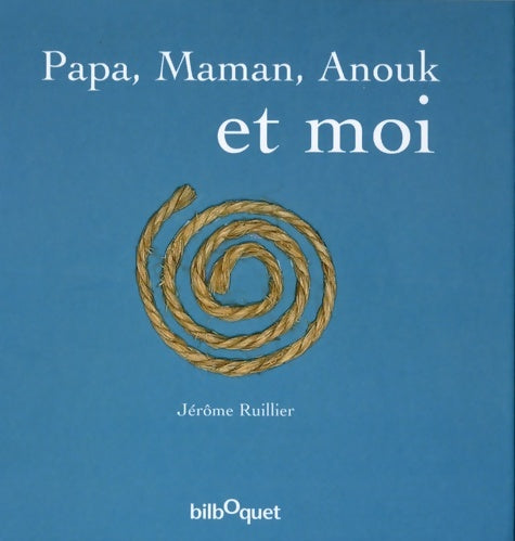 Livrenpoche : Papa maman anouk et moi - Jérôme Ruillier - Livre