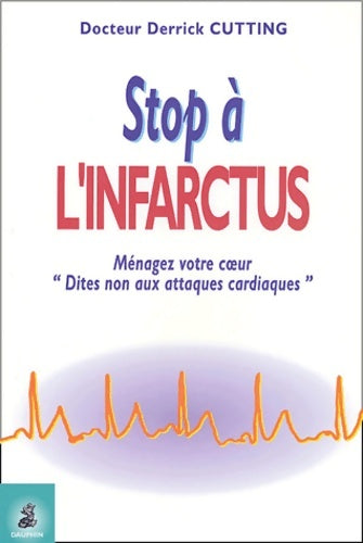 Livrenpoche : Stop à l'infarctus ménagez votre coeur dites non aux attaques cardiaques - Derrick Cutting - Livre