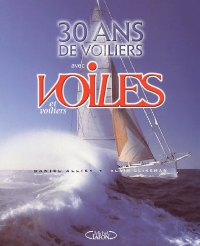 Livrenpoche : 30 ans de voiles et voiliers - Daniel Allisy - Livre