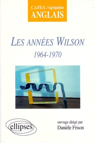 Livrenpoche : Les années wilson 1964-1970 - Danièle Frison - Livre