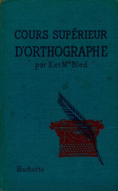 Livrenpoche : Cours supérieur d'orthographe Cycle d'observation - Edouard Bled - Livre