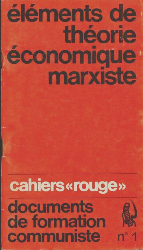 Livrenpoche : Cahiers rouge n°1 : Eléments de théorie économique marxiste - Collectif - Livre