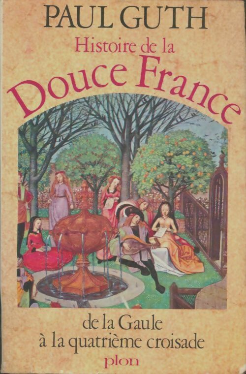 Livrenpoche : Histoire de la douce France - Paul Guth - Livre