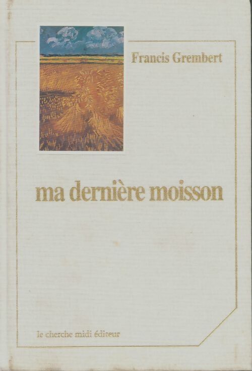 Livrenpoche : Ma dernière moisson - Francis Grembert - Livre