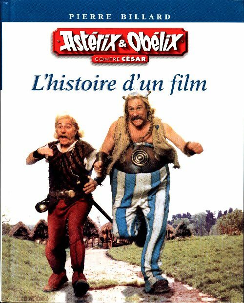 Livrenpoche : Astérix et Obélix contre césar : L'histoire d'un film - Pierre Billard - Livre