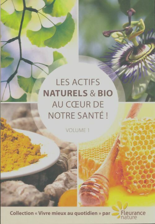 Livrenpoche : Les actifs naturels & bio au coeur de notre santé Tome I - Thierry Casseville - Livre