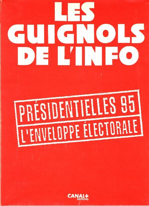 Livrenpoche : Présidentielles 95. L'enveloppe électorale - Les Guignols De L'Info - Livre
