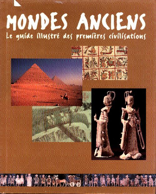 Livrenpoche : Mondes anciens. Le guide illustré des premières civilisations - Shona Grimbly - Livre