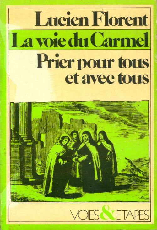 Livrenpoche : La voie du carmel : Prier pour tous et avec tous - Lucien Florent - Livre