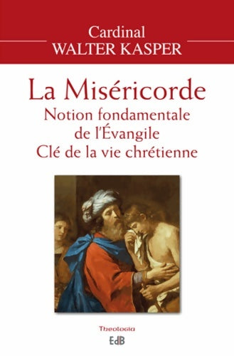 Livrenpoche : La miséricorde. Notion fondamentale de l'Evangile clé de la vie chrétienne - Walter Kasper - Livre