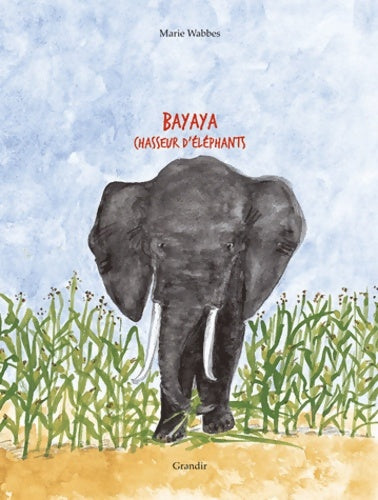 Livrenpoche : Bayaya chasseur d'éléphants - Marie Wabbes - Livre