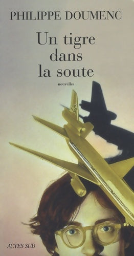 Tigre dans la soute (un) : Et autres nouvelles - Philippe Doumenc - Livre
