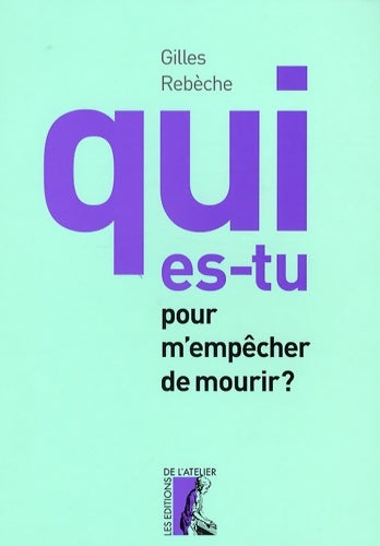 Livrenpoche : Qui es-tu pour m'empêcher de mourir ? - Gilles Rebêche - Livre