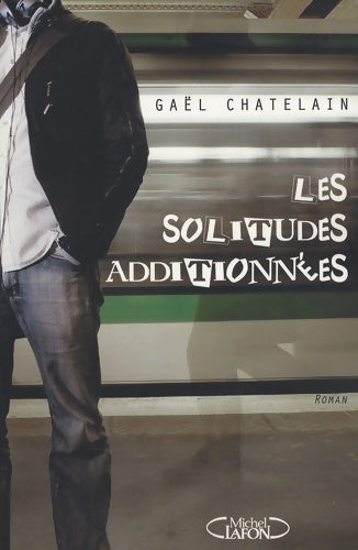 Solitudes additionnees - Gael Chatelain - Livre