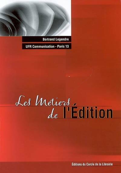 Livrenpoche : Les métiers de l'édition - Bertrand Legendre - Livre