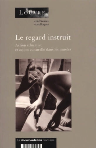 Livrenpoche : Le regard instruit les actions d'éducation culturelle - Collectif - Livre