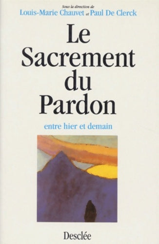 Livrenpoche : Le sacrement du pardon - Paul De Clerck (sous La Direction De) Louis-marie Chauvet - Livre