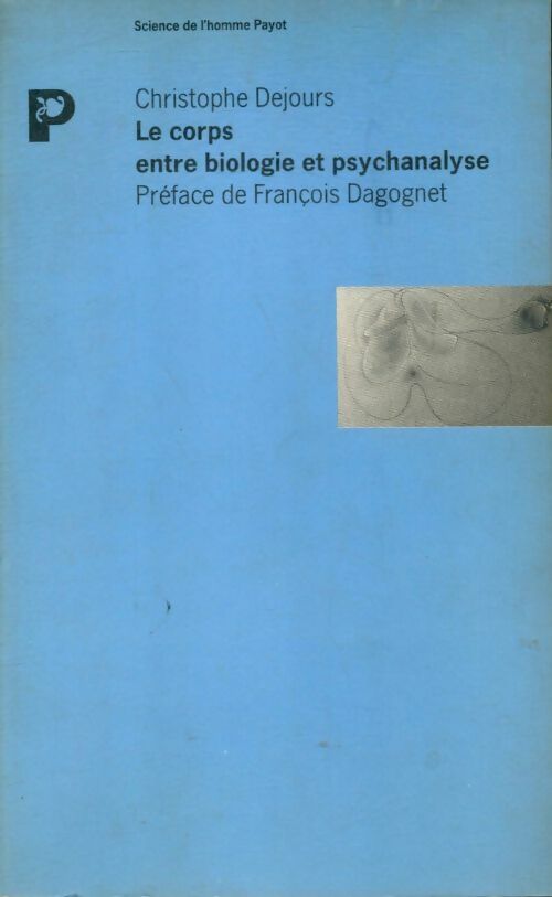 Livrenpoche : Le corps entre biologie et psychanalyse - Christophe Dejours - Livre