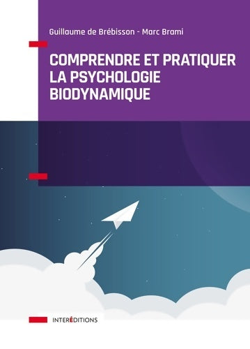 Livrenpoche : Comprendre et pratiquer la psychologie biodynamique - Guillaume De Brébisson - Livre