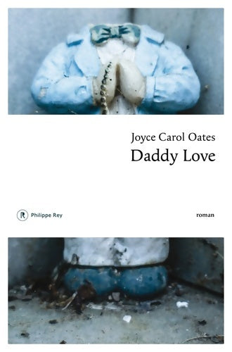 Daddy Love - Joyce Carol Oates - Livre