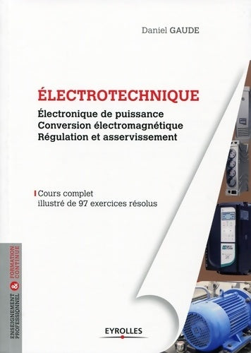 Livrenpoche : électrotechnique Tome II : Electronique de puissance conversion électromagnétique régulation et asservissement cours complet illustré de 97 exercices résolus - Daniel Gaude - Livre